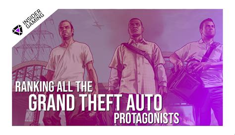 All Grand Theft Auto Protagonists Ranked - Insider Gaming 【LIST】