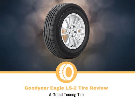 Goodyear Eagle LS-2 Tire Review and Rating | Tire Hungry