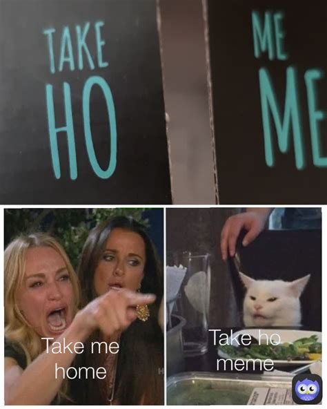 Take ho meme Type Text Take me home | @Chochkata | Memes