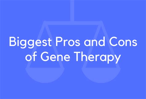 Pros And Cons Of Gene Therapy