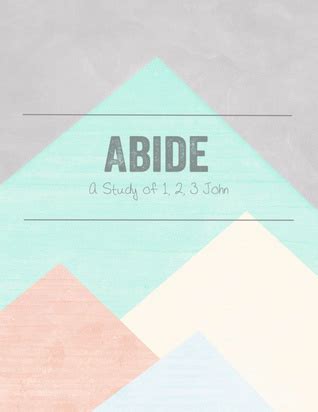 Abide: A Study of 1, 2, 3 John by Jen Wilkin | Goodreads