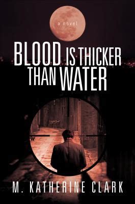 Blood Is Thicker Than Water by M. Katherine Clark