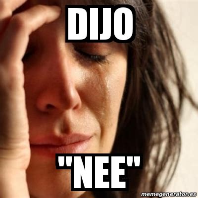 Meme Problems - dijo "NEE" - 20066795