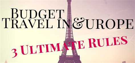 Budget Travel in Europe: 3 Ultimate Rules