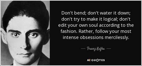 Franz Kafka quote: Don't bend; don't water it down; don't try to make...