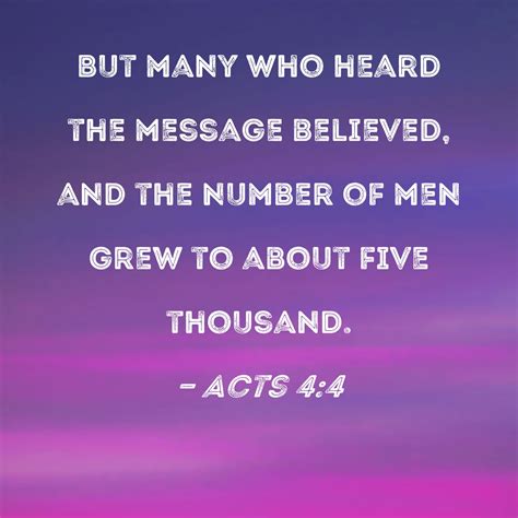 Acts 4:4 But many who heard the message believed, and the number of men ...