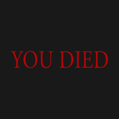 Throughout the Dark Souls series, when you die, the game tells you that ...