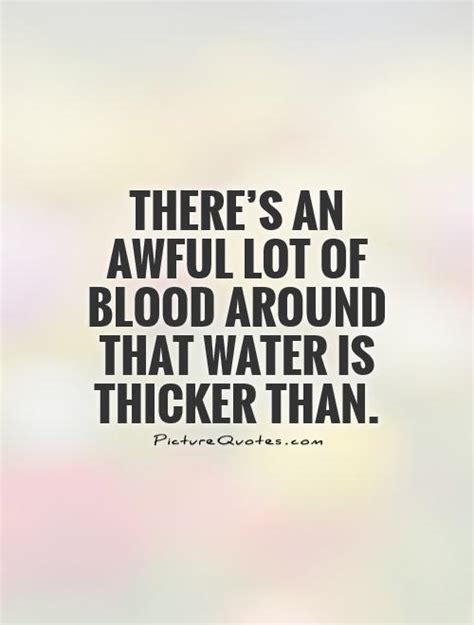 Quotes about Blood thicker than water (30 quotes)