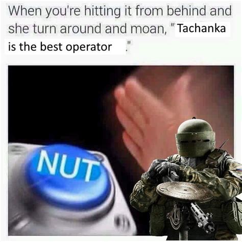 Tachanka's NUT button | Lord Tachanka | Know Your Meme