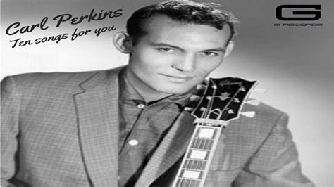 Carl Perkins "Ten songs for you" GR 032/19 (Full Album) - YouTube