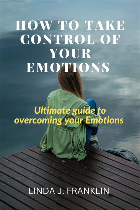 HOW TO TAKE CONTROL OF YOUR EMOTIONS : Ultimate guide to overcoming ...