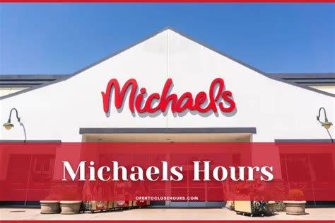 Michaels Hours 2023 - What time Does Micheals Open & Close?