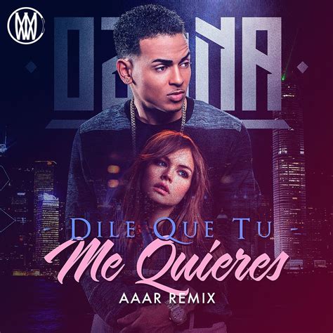 Ozuna - Dile Que Tu Me Quieres Aaar Remix[Worldwide Premiere] by ...