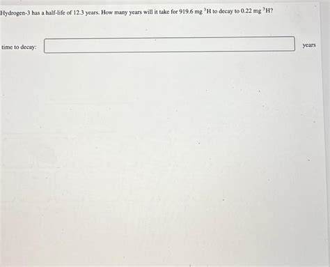 Solved Hydrogen- 3 has a half-life of 12.3 years. How many | Chegg.com