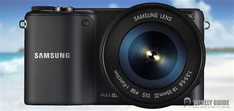 Samsung NX2000 Review - Wisely Guide