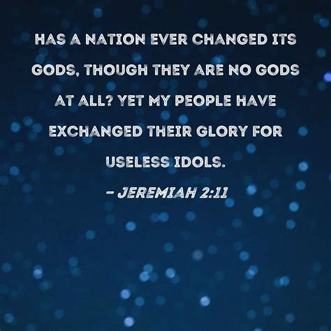 Jeremiah 2:11 Has a nation ever changed its gods, though they are no ...