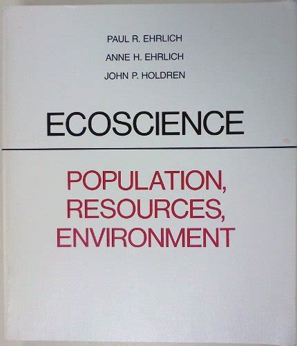 Ecoscience Population, Resources, Environment by Ehrlich, Paul R ...