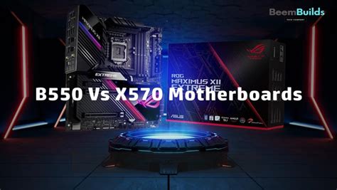 B550 Vs X570 Motherboards: What’s The Difference in 2024? - Beem Builds