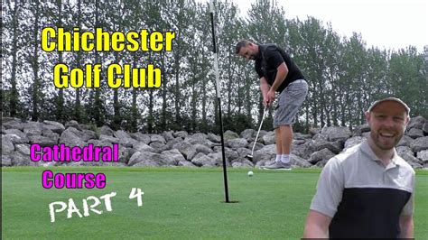 Chichester Golf Club, Cathedral Course, Part 4 - YouTube