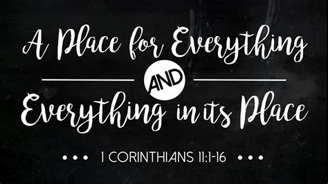 A Place for Everything and Everything in its Place (1 Corinthians 11 ...