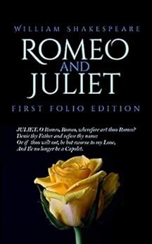 Romeo and Juliet: First Folio Edition (First Folio Editions Book 28 ...