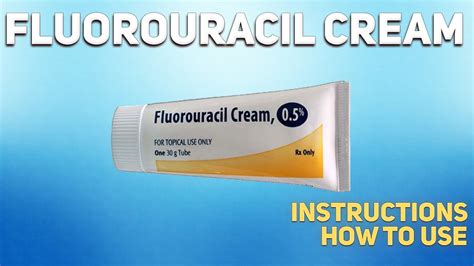 Fluorouracil cream how to use: Uses, Dosage, Side Effects ...