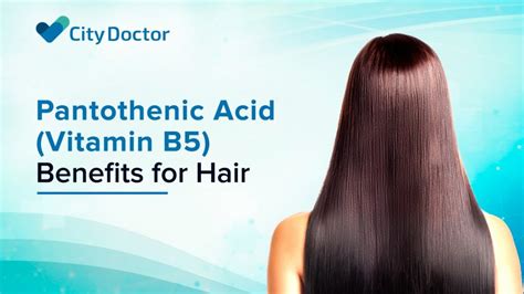 Pantothenic Acid (Vitamin B5) Benefits for Hair | City Doctor