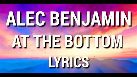 At the Bottom || ALEC BENJAMIN ~ Lyrics - YouTube