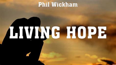 Phil Wickham - Living Hope (Lyrics) Paul McClure, Casting Crowns ...