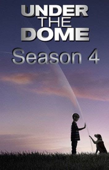 Under The Dome Season 4 - Jami - Wattpad