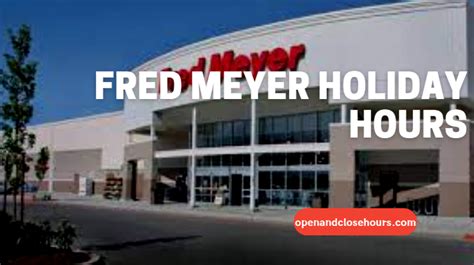 Fred Meyer Holiday Hours | Open and Close Hours