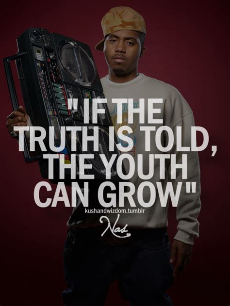 If the truth is told, the youth can grow. | Nas Picture Quotes | Quoteswave