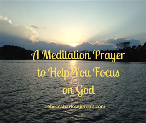 A Meditation Prayer to Help You Focus on God | Rebecca Barlow Jordan