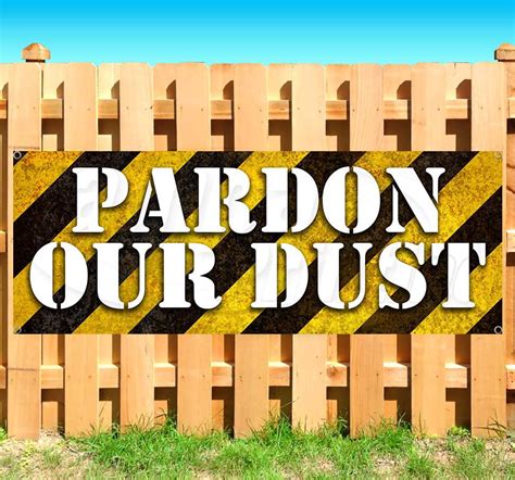 PARDON OUR DUST 13 Oz Heavy Duty Vinyl Banner Sign With Metal | Etsy