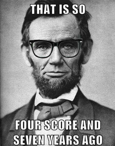 Here’s a Few Abe Lincoln Memes for Your Viewing Pleasure (20 Photos ...