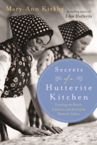 Secrets of a Hutterite Kitchen: Unveiling the Rituals Traditions and ...