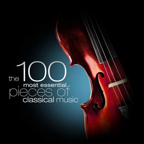 The 100 Most Essential Pieces of Classical Music - Compilation de ...