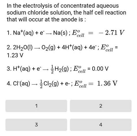 In the electrolysis of concentrated aqueous sodium chloride solution, the..