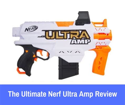 The Ultimate Nerf Ultra Amp Review