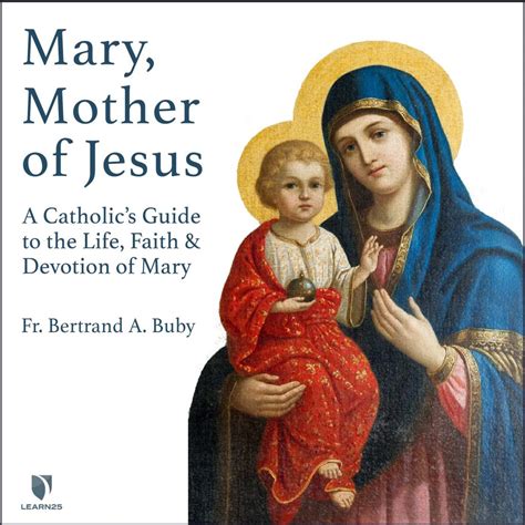 Mary, Mother of Jesus: A Catholic's Guide to the Life, Faith, and ...