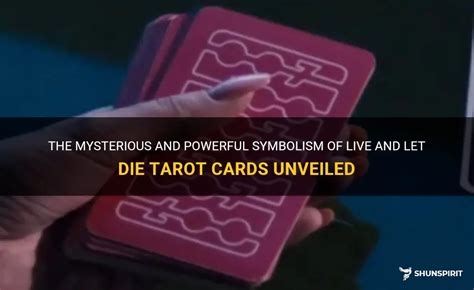 The Mysterious And Powerful Symbolism Of Live And Let Die Tarot Cards ...