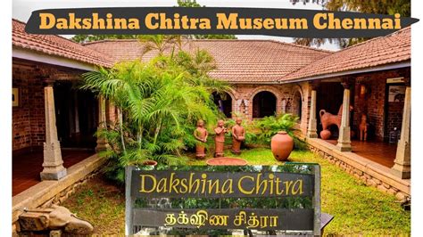 Dakshina Chitra | The Living Museum | A must visit place in Chennai ...