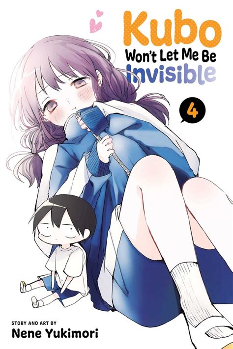 Kubo Won't Let Me Be Invisible, Vol. 4 | Book by Nene Yukimori ...