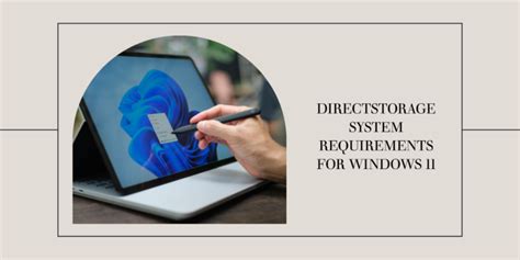 DirectStorage Windows 11 System Requirements – Hardware & Processor