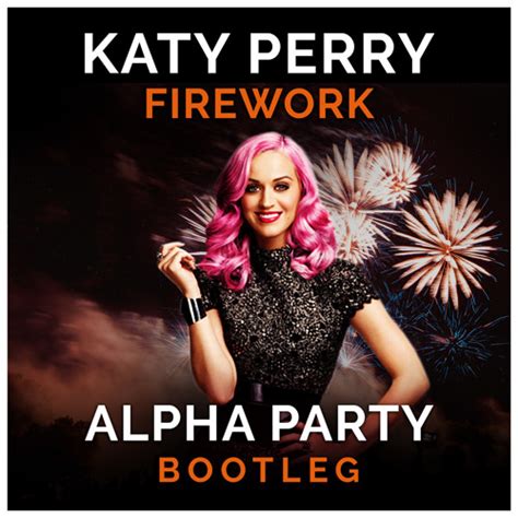 Stream Katy Perry - Firework (Alpha Party 2020 Bootleg) by Alpha Party ...