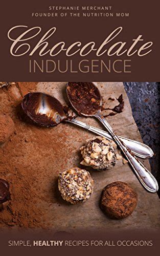 Chocolate Indulgence: Simple Healthy Recipes for All Occasions - Kindle ...