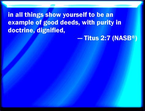 Titus 2:7 In all things showing yourself a pattern of good works: in ...