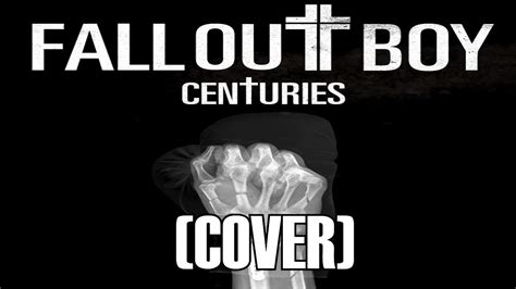 Fall Out Boy - Centuries (Cover) - YouTube