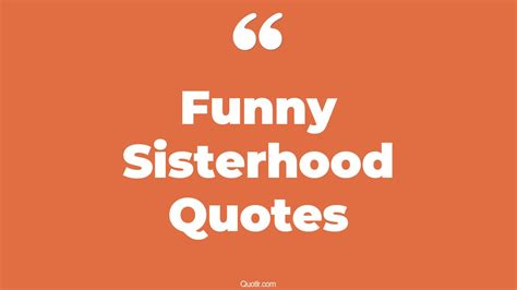 17+ Restlessness Funny Sisterhood Quotes That Will Unlock Your True ...