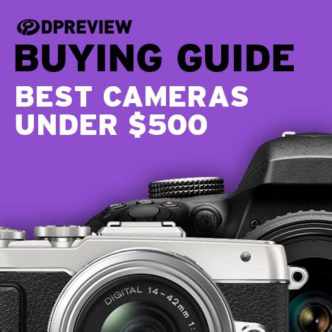 Best cameras under $500 in 2021: Digital Photography Review